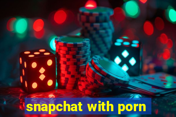 snapchat with porn